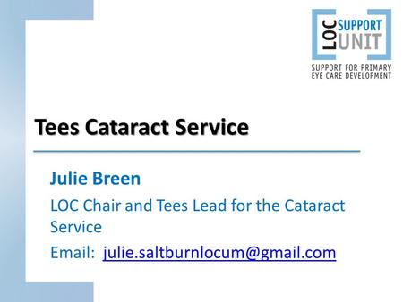 Tees Cataract Service Julie Breen LOC Chair and Tees Lead for the Cataract Service