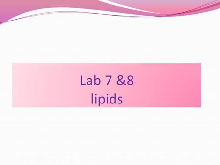 Lab 7 &8 lipids. Lipids are Biomolecules that contain fatty acids or a steroid nucleus. Soluble in organic solvents but not in water. Named for the Greek.
