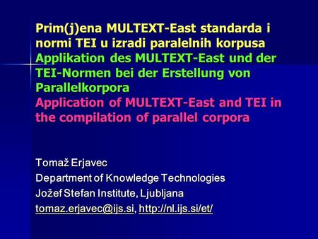 Prim(j)ena MULTEXT-East standarda i normi TEI u izradi paralelnih korpusa Applikation des MULTEXT-East und der TEI-Normen bei der Erstellung von Parallelkorpora.
