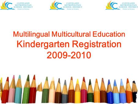 Multilingual Multicultural Education Kindergarten Registration 2009-2010.