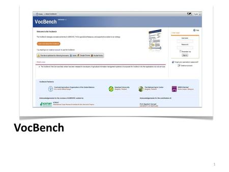 VocBench 1. Is a web-based working environment for managing the AGROVOC Concept Server Facilitate the collaborative editing of multilingual terminology.