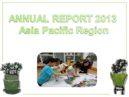 ANNUAL REPORT 2013 Asia Pacific Region.