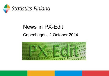 News in PX-Edit Copenhagen, 2 October 2014. Kööpenhamina PX-Edit: The Mission PX-Edit is an expert tool for specialists.