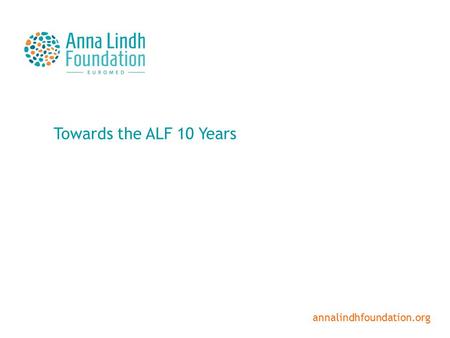 Towards the ALF 10 Years annalindhfoundation.org.