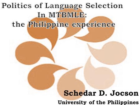 Schedar D. Jocson University of the Philippines. The study aims to show that…  Language selection is a political assertion and domination  Language.