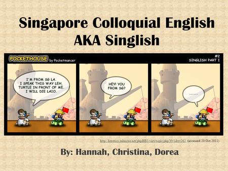 Singapore Colloquial English AKA Singlish