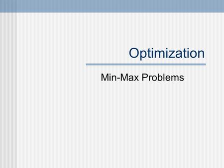 Optimization Min-Max Problems.