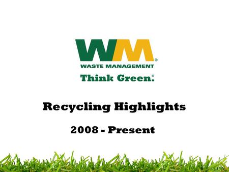 Recycling Highlights 2008 - Present. Timeline Allison has had cardboard and plastic recycling program in effect for several years. Current WM program.