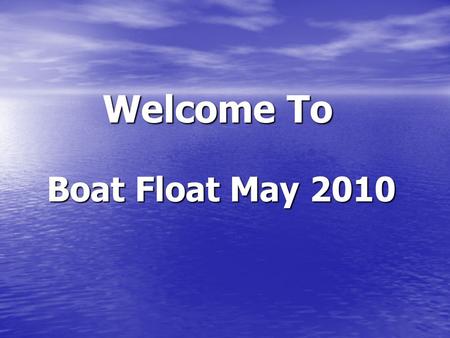 Welcome To Boat Float May 2010. Plum Lake Wichita Falls City Sports Complex 1702 Sheppard Access Rd.