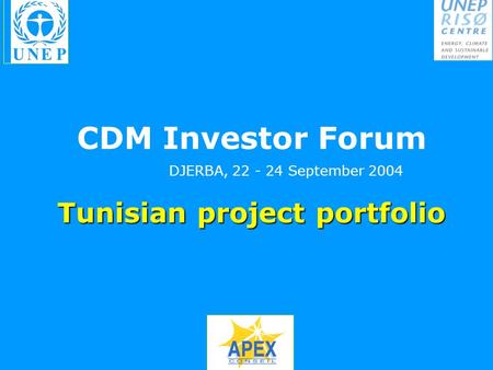 Tunisian project portfolio CDM Investor Forum DJERBA, 22 - 24 September 2004.