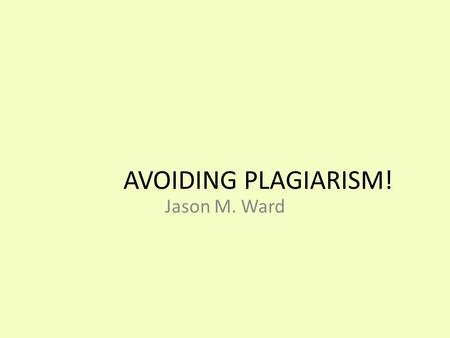 AVOIDING PLAGIARISM! Jason M. Ward. Has this student (Ahmet) plagiarized? One could argue that the city of Las Vegas, Nevada, is a metaphor of our national.