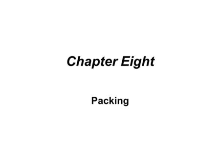 Chapter Eight Packing. Section 1 Introduction Containers used in single piece transportation packing: outer packing ， including Case, Crate, Carton, Bag,