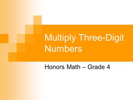 Multiply Three-Digit Numbers Honors Math – Grade 4.