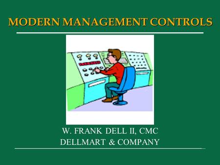 W. FRANK DELL II, CMC DELLMART & COMPANY MODERN MANAGEMENT CONTROLS.