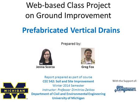 Web-based Class Project on Ground Improvement Report prepared as part of course CEE 542: Soil and Site Improvement Winter 2014 Semester Instructor: Professor.
