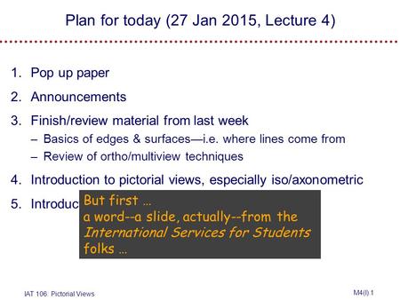 Plan for today (27 Jan 2015, Lecture 4)
