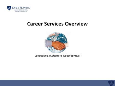 Career Services Overview Connecting students to global careers!