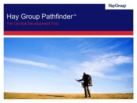 Hay Group Pathfinder TM The On-line Development Tool.