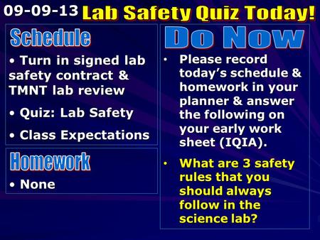 Turn in signed lab safety contract & TMNT lab review Turn in signed lab safety contract & TMNT lab review Quiz: Lab Safety Quiz: Lab Safety Class Expectations.