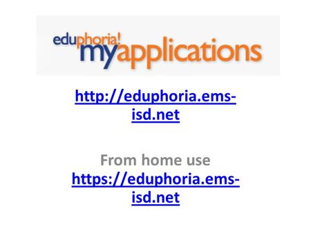 isd.net From home use https://eduphoria.ems- isd.net https://eduphoria.ems- isd.net.