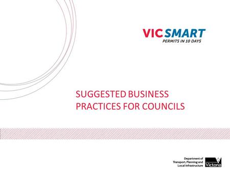 SUGGESTED BUSINESS PRACTICES FOR COUNCILS. Prepare an application Lodge and pay fee Register, scan and create file Allocate fileAssess Further information.