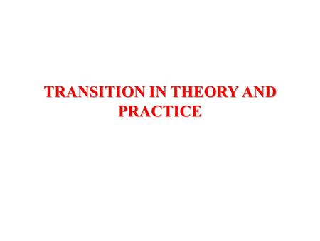 TRANSITION IN THEORY AND PRACTICE. BASIC ECONOMIC QUESTIONS WHAT- maximization of utility, product market, consumers, restrictions, planner HOW- maximization.