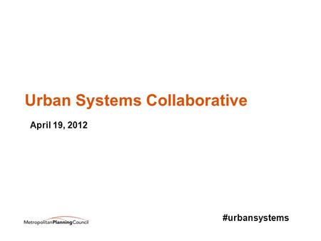 Urban Systems Collaborative #urbansystems April 19, 2012.