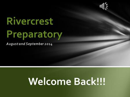 August and September 2014 Rivercrest Preparatory Welcome Back!!!