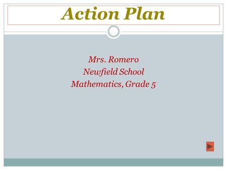 Action Plan Mrs. Romero Newfield School Mathematics, Grade 5.