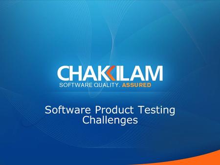 Software Product Testing Challenges. Agenda State of Testing - ISV vs End-user enterprises System Testing – Generalized business products Innovative Test.