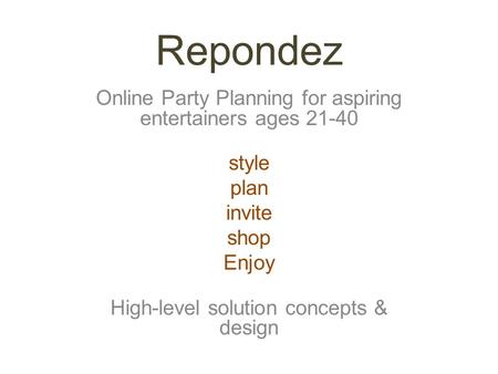 Repondez Online Party Planning for aspiring entertainers ages 21-40 style plan invite shop Enjoy High-level solution concepts & design.