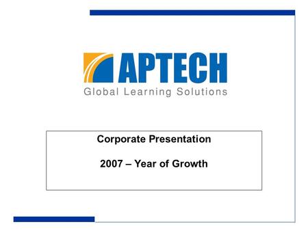 Corporate Presentation 2007 – Year of Growth. 2 STRICTLY PRIVATE AND CONFIDENTIAL Education & Training Education & Training – A meta resource “23% of.