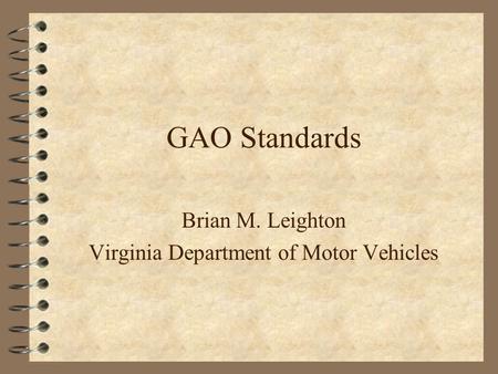 GAO Standards Brian M. Leighton Virginia Department of Motor Vehicles.