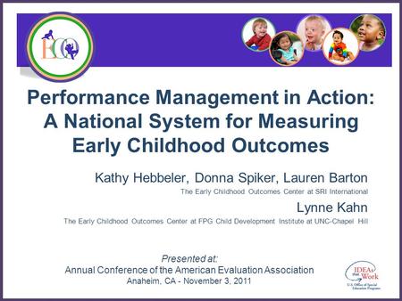 Presented at: Annual Conference of the American Evaluation Association Anaheim, CA - November 3, 2011 Performance Management in Action: A National System.
