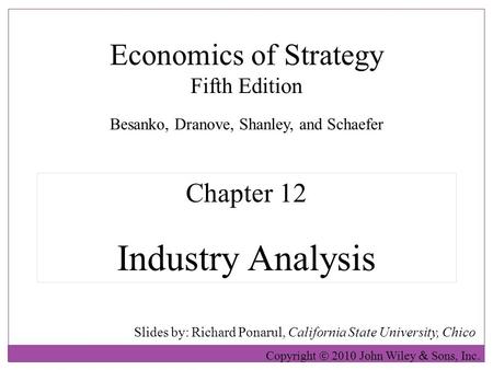 Economics of Strategy Fifth Edition Slides by: Richard Ponarul, California State University, Chico Copyright  2010 John Wiley  Sons, Inc. Chapter 12.