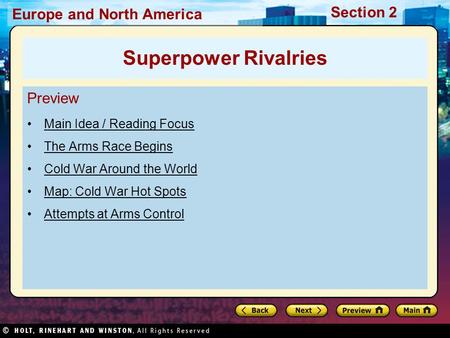 Europe and North America Section 2 Preview Main Idea / Reading Focus The Arms Race Begins Cold War Around the World Map: Cold War Hot Spots Attempts at.