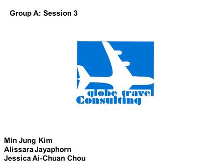Group A: Session 3 Min Jung Kim Alissara Jayaphorn