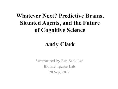 Summarized by Eun Seok Lee BioIntelligence Lab 20 Sep, 2012