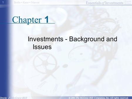 Essentials of Investments © 2001 The McGraw-Hill Companies, Inc. All rights reserved. Fourth Edition Irwin / McGraw-Hill Bodie Kane Marcus 1 Chapter 1.
