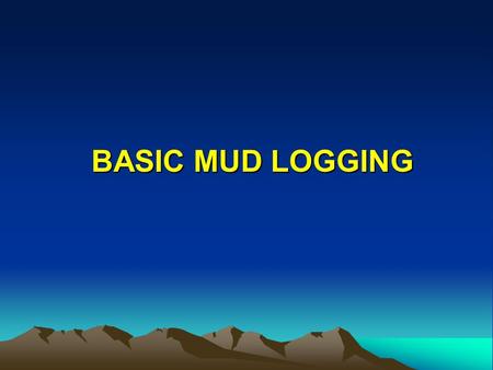 BASIC MUD LOGGING.