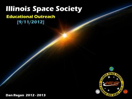 Illinois Space Society Dan Regan 2012 - 2013 Educational Outreach [9/11/2012]