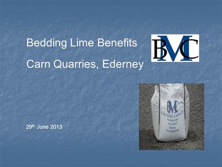 Bedding Lime Benefits Carn Quarries, Ederney 29 th June 2013.