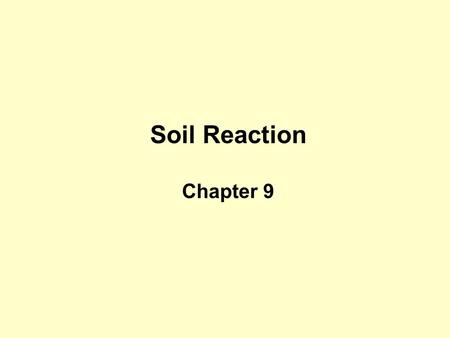Soil Reaction Chapter 9. Here are some relations and terms you need: H 2 O = H + + OH - Water dissociates as above and the Equilibrium constant for.