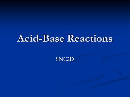 Acid-Base Reactions SNC2D.
