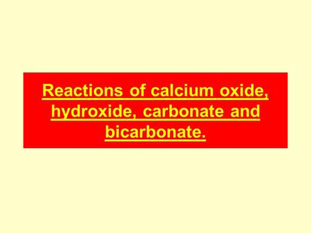 Reactions of calcium oxide, hydroxide, carbonate and bicarbonate.