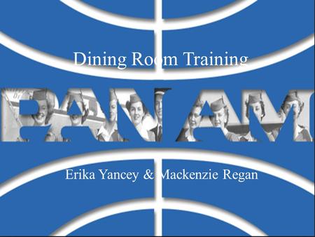 Dining Room Training Erika Yancey & Mackenzie Regan.