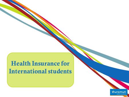 Health Insurance for International students. Euromut welcomes you to Belgium! Belgium is a very attractive country for students! Make your educational.