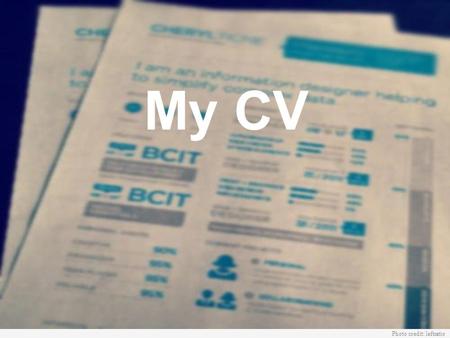 My CV Photo credit: leftratio. A CV is... a reflection of your work experience, educational background and skills your personal marketing tool mycv Unisa.