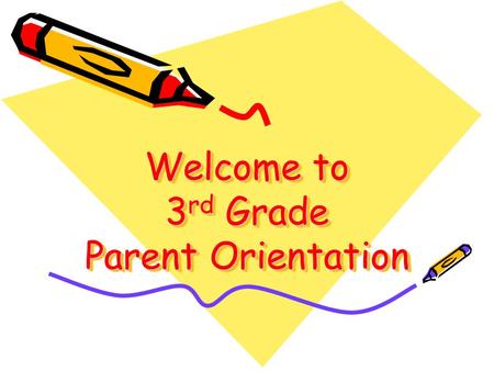 Welcome to 3 rd Grade Parent Orientation. Take Home Folders Take Home folders will be sent home weekly. The purpose of Take Home Folders is to keep you.