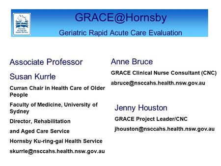 Associate Professor Susan Kurrle Curran Chair in Health Care of Older People Faculty of Medicine, University of Sydney Director, Rehabilitation and Aged.